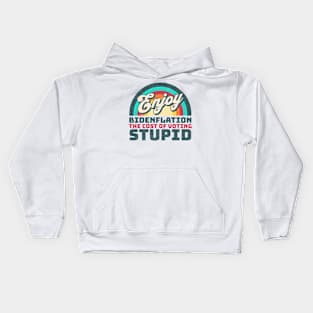 Enjoy Bidenflation! The Cost of Voting Stupid Kids Hoodie